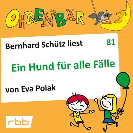 Ohrenbär - eine OHRENBÄR Geschichte, 8, Folge 81: Ein Hund für alle Fälle (Hörbuch mit Musik)