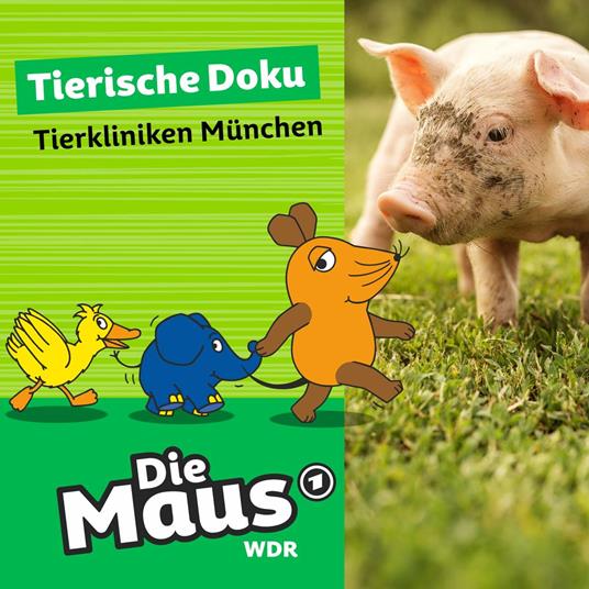 Die Maus, Tierische Doku - Tierkliniken München (Unabridged)