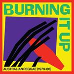 Burning It Up. Australian Reggae