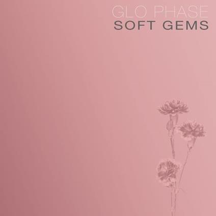 Soft Gems (Clear Rose Pink Vinyl) - Vinile LP di Glo Phase