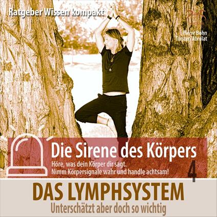 Das Lymphsystem: Unterschätzt, aber doch so wichtig - Ratgeber Wissen kompakt aus der Reihe "Die Sirene des Körpers"