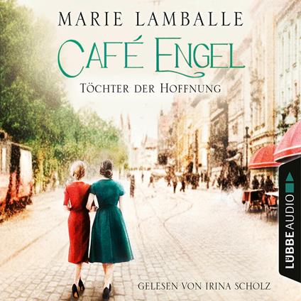 Töchter der Hoffnung - Café Engel, Teil 3 (Ungekürzt)