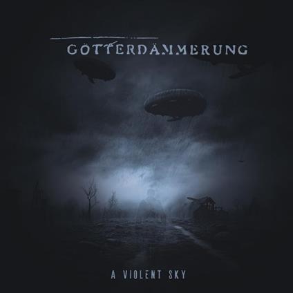 A Violent Sky - CD Audio di Götterdämmerung