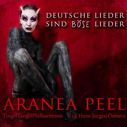 Deutsche Lieder Sind Bose Lieder - CD Audio di Aranea Peel