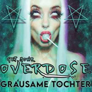 CD Get Your Overdose Grausame Töchter