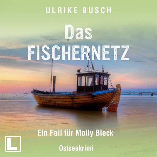 Das Fischernetz - Ein Fall für Molly Bleck, Band 4 (ungekürzt)