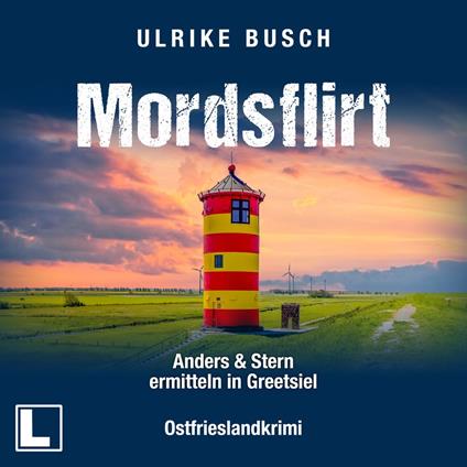 Mordsflirt - Anders und Stern ermitteln in Greetsiel, Band 2 (ungekürzt)