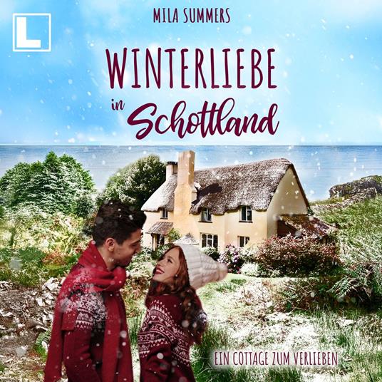 Winterliebe in Schottland - Ein Cottage zum Verlieben, Band 8 (ungekürzt)