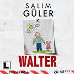 Walter - Tatort Köln, Band 24 (ungekürzt)