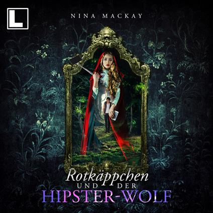 Rotkäppchen und der Hipster-Wolf - Hipster-Märchenreihe, Band 1 (ungekürzt)