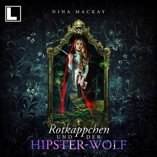 Rotkäppchen und der Hipster-Wolf - Hipster-Märchenreihe, Band 1 (ungekürzt)