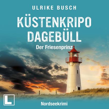 Der Friesenprinz - Witt & Boss ermitteln - Küstenkripo Dagebüll, Band 4 (ungekürzt)