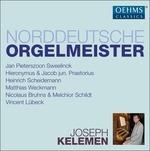 Nordeutsche Orgelmeister - CD Audio di Joseph Kelemen