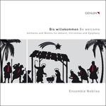 Bis Willekommen-Be Welcome. Inni e mottetti per Avvento, Natale, Epifania - CD Audio