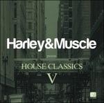 House Classics V (Unmixed) - CD Audio di Harley & Muscle
