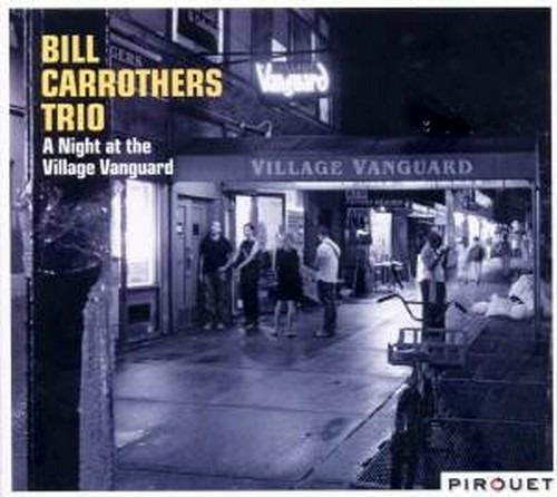 A Night at the Village Vanguard - CD Audio di Bill Carrothers
