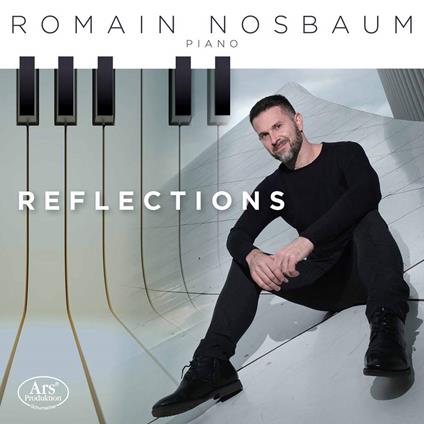 Reflections - Works For Solo Piano - CD Audio di Romain Nosbaum