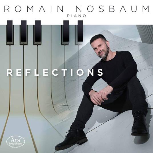 Reflections - Works For Solo Piano - CD Audio di Romain Nosbaum