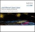 Musica per solisti ed ensemble - CD Audio di Fabián Panisello,José Manuel Lopez Lopez,Plural Ensemble