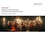 Archon. Works For Violin Percussion And Machine Learning Environment