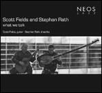 What We Talk - CD Audio di Scott Fields,Stephan Rath