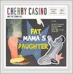 Fat Mamas Daughter - CD Audio di Cherry Casino