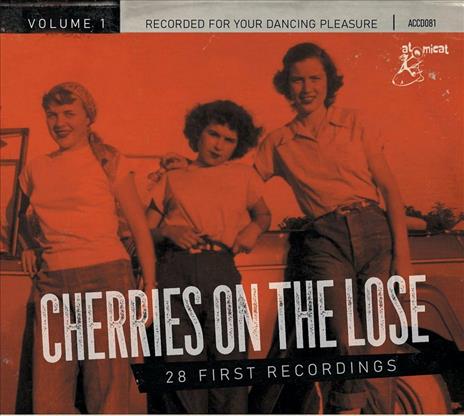 Cherries On The Loose Vol.1 - 28 First Recordings - CD Audio