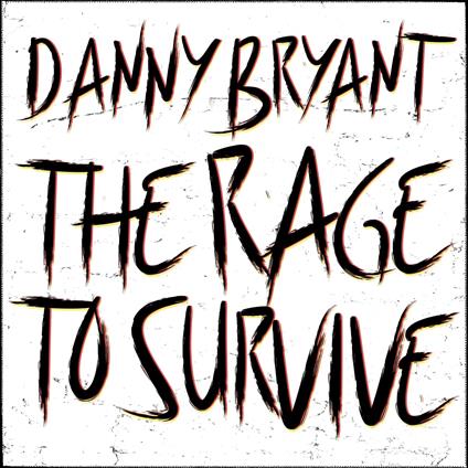 Rage To Survive - CD Audio di Danny Bryant