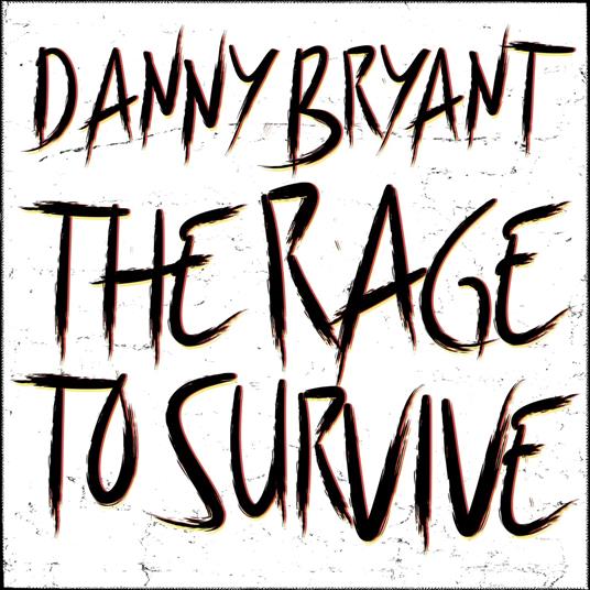 Rage To Survive - CD Audio di Danny Bryant