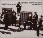 Concerti per archi - CD Audio di Antonio Vivaldi,Berliner Barock Soloisten