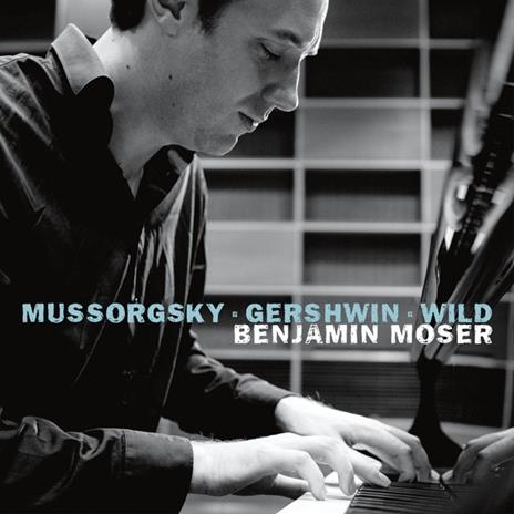 Mussorgsky - Gershwin - Wild - CD Audio di Benjamin Moser