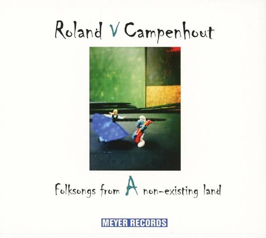 Folksongs from a Non-Existing Land - CD Audio di Roland Van Campenhout