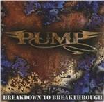 Breakdown To Breakthrough - CD Audio di Pump