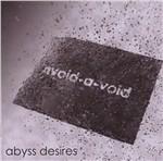 Abyss Desires - CD Audio di Avoid-A-Void