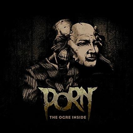 The Ogre Inside - CD Audio di Porn