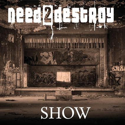 Show - CD Audio di Need2Destroy
