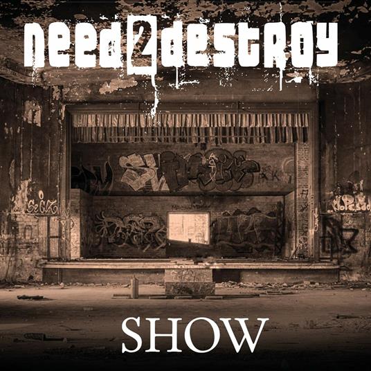 Show - CD Audio di Need2Destroy