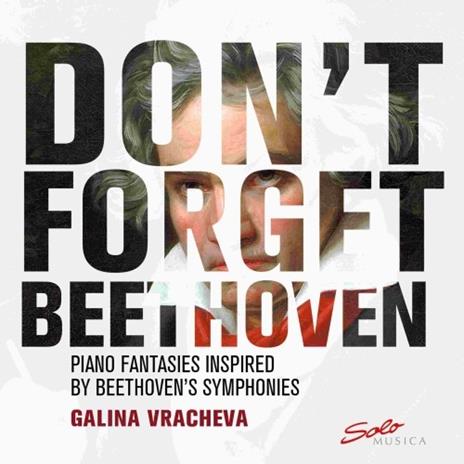Don't Forget Beethoven. Musica per pianoforte ispirata alle sinfonie di Beethoven - CD Audio di Ludwig van Beethoven,Galina Vracheva