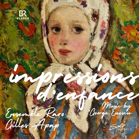 George Enescu. Impressions D'Enfance - CD Audio di Ensemble Raro - Gilles Apap - Diana Ketler