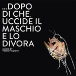 Dopo di che Uccide il Maschio e lo Divora (Colonna Sonora)