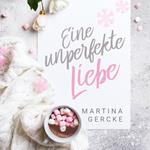 Eine unperfekte Liebe (ungekürzt)