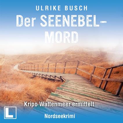 Der Seenebelmord - Kripo Wattenmeer ermittelt, Band 8 (ungekürzt)