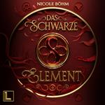 Das schwarze Element - Das schwarze Element, Band 4 (ungekürzt)