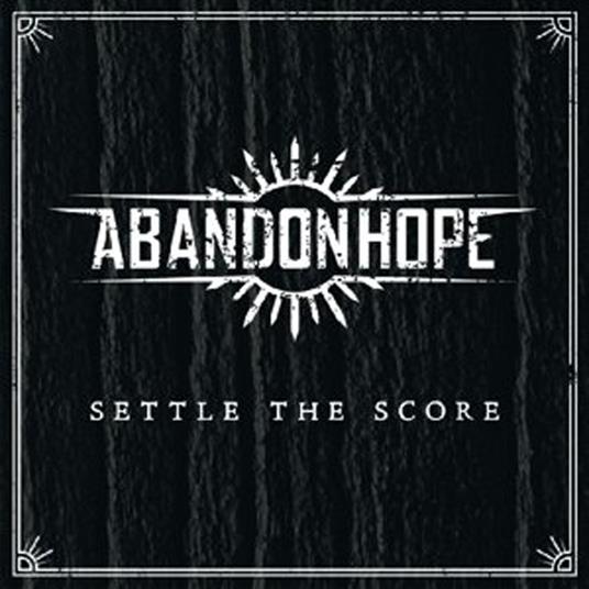 Settle the Score - CD Audio di Abandonhope