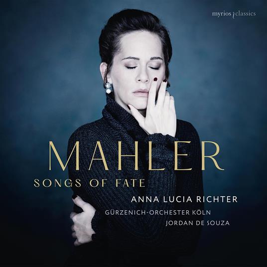 Mahler. Songs Of Fate - CD Audio di Gustav Mahler,Anna Lucia Richter