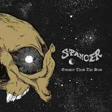 Greater Than the Sun - CD Audio di Spancer