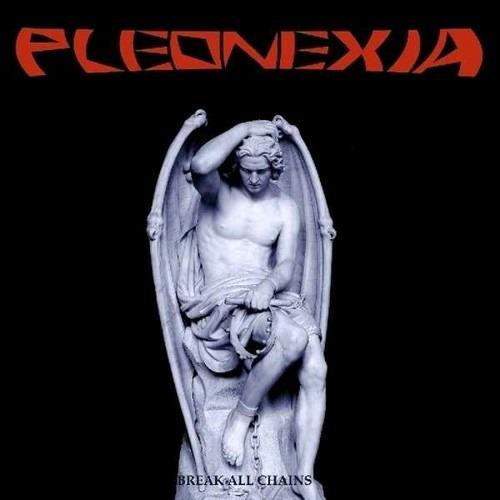 Break All Chains - CD Audio di Pleonexia