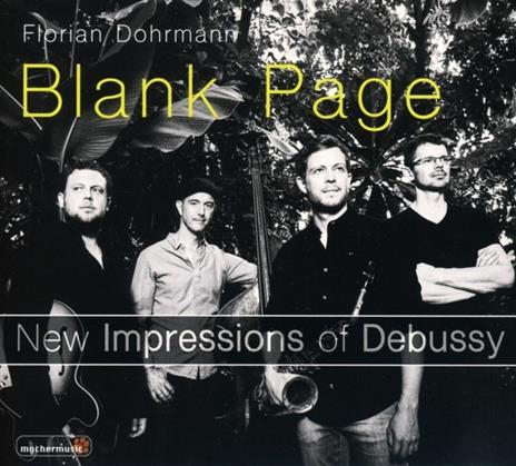 Blank Page. New Impressions of Debussy - CD Audio di Florian Dohrmann