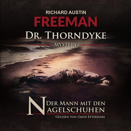 Der Mann mit den Nagelschuhen - Dr. Thorndyke Mysterys, Folge 1 (Ungekürzt)
