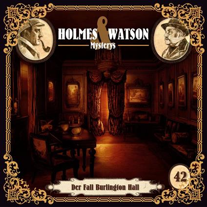 Holmes & Watson, Folge 42: Mysterys: Der Fall Burlington Hall (Ungekürzt)